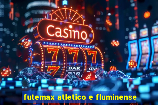 futemax atletico e fluminense